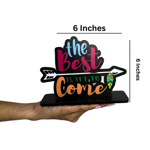Best is Yet To Come Table Top Decor.
