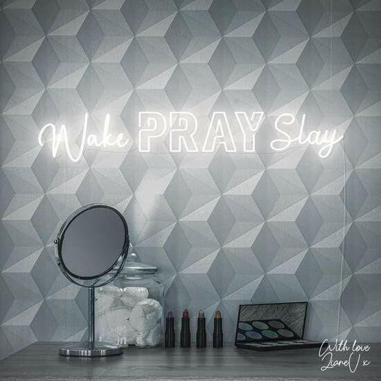 Wake Pray Slay - LED Neon Quotes.