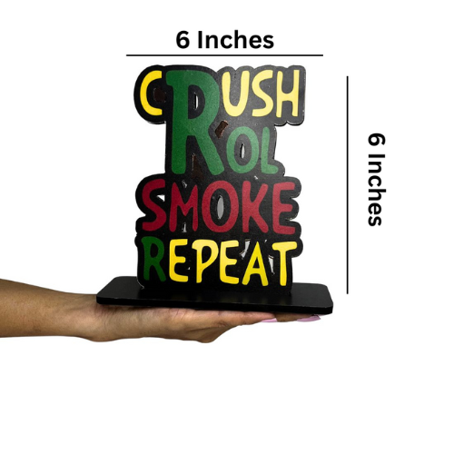 Crush Roll Smoke Repeat Table Top Decor