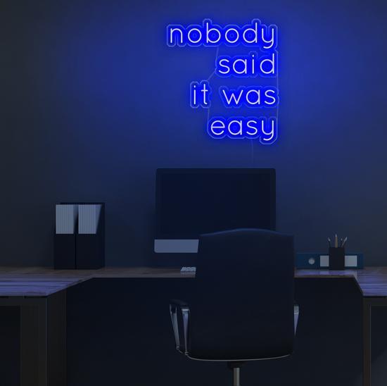 Nobody Said It Was Easy led neon art, zesta neon, neon quotes, neon sign quotes, neon led lights