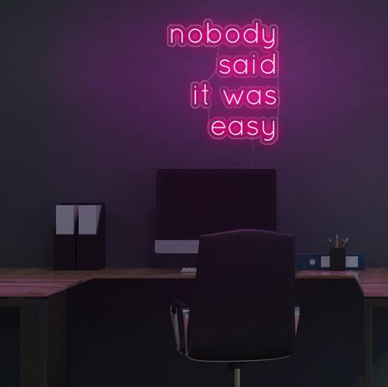 Nobody Said It Was Easy led neon art, zesta neon, neon quotes, neon sign quotes, neon led lights