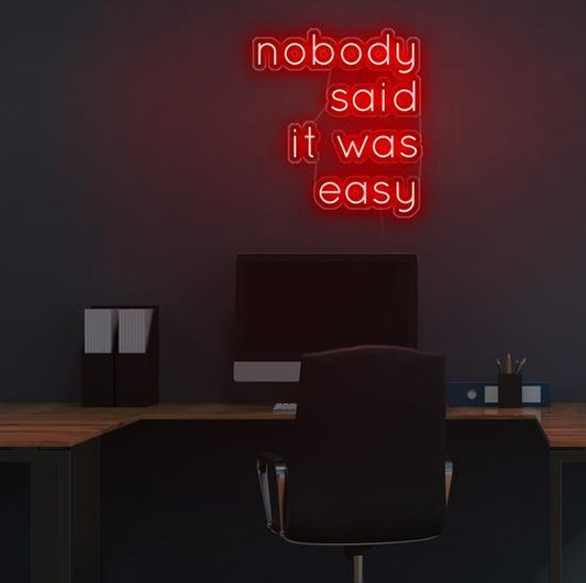 Nobody Said It Was Easy led neon art, zesta neon, neon quotes, neon sign quotes, neon led lights