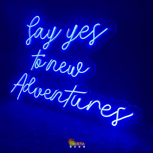 neon light, Neon Quote, Say yes to new adventure, zesta noen, neon sign quotes