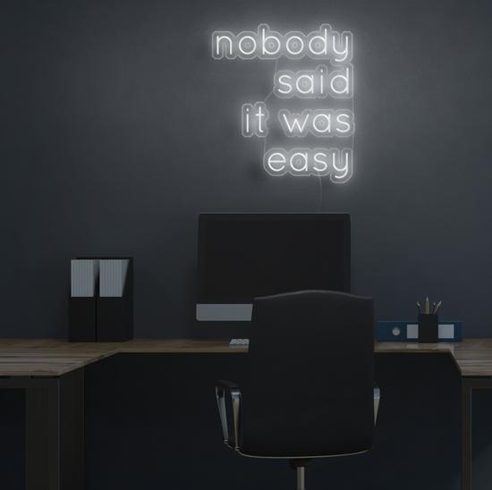 Nobody Said It Was Easy led neon art, zesta neon, neon quotes, neon sign quotes, neon led lights