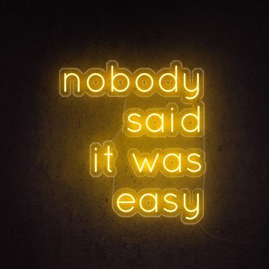 Nobody Said It Was Easy led neon art, zesta neon, neon quotes, neon sign quotes, neon led lights